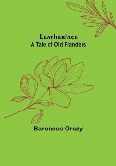 Leatherface: A Tale of Old Flanders