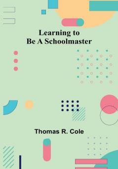 Learning to Be a Schoolmaster