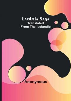 Laxdæla Saga: Translated from the Icelandic