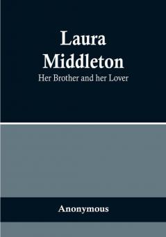 Laura Middleton:  Her Brother and her Lover