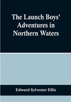 The Launch Boys' Adventures in Northern Waters