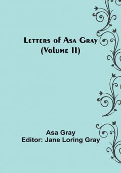 Letters of Asa Gray | (Volume II)