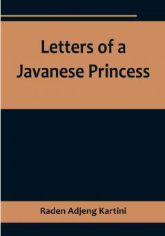 Letters of a Javanese Princess