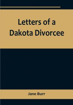 Letters of a Dakota Divorcee