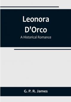 Leonora D'Orco: A Historical Romance