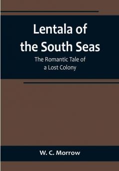 Lentala of the South Seas: The Romantic Tale of a Lost Colony