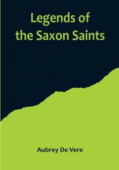 Legends of the Saxon Saints