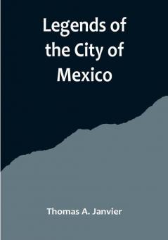 Legends of the City of Mexico