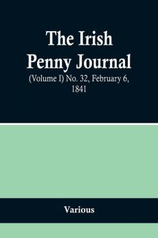 The Irish Penny Journal (Volume I) No. 32 February 6 1841