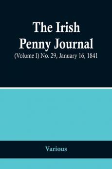 The Irish Penny Journal (Volume I) No. 29 January 16 1841
