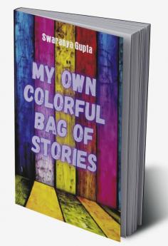 My Own Colorful Bag Of Stories