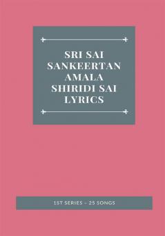 SRI SAI SANKEERTANAMALA SHIRIDI SAI LYRICS 1ST SERIES - 25 SONGS