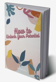 How to Unlock Your Potential