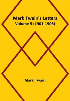 Mark Twain's Letters |  Volume 5 (1901-1906)