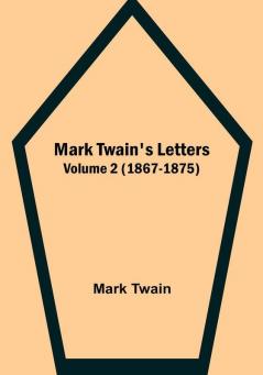 Mark Twain's Letters |  Volume 2 (1867-1875)