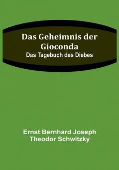 Das Geheimnis der Gioconda: Das Tagebuch des Diebes