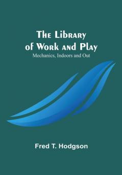 The Library of Work and Play: Mechanics Indoors and Out