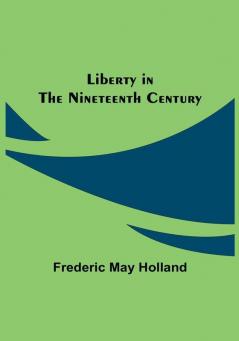 Liberty in the Nineteenth Century