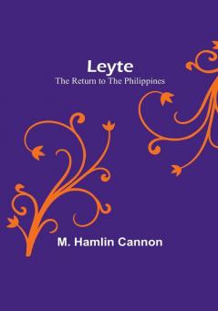 Leyte: The Return to the Philippines