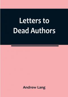 Letters to Dead Authors