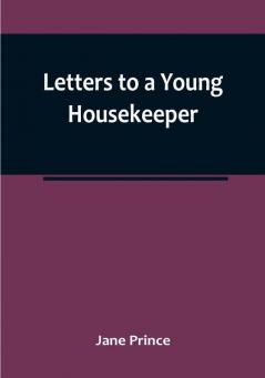 Letters to a Young Housekeeper