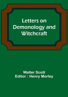 Letters on Demonology and Witchcraft