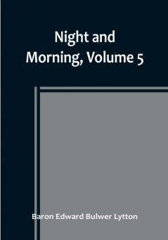 Night and Morning| Volume 5