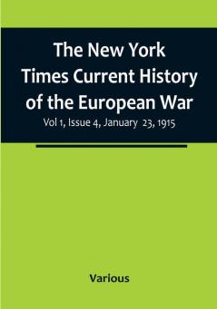 The New York Times Current History of the European War| Vol 1 Issue 4 January 23 1915