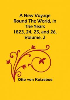 A New Voyage Round the World in the years 1823 24 25 and 26|  Vol. 2