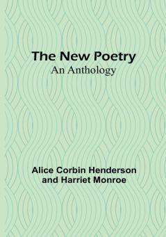 The New Poetry: An Anthology