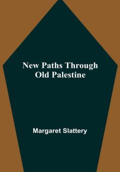 New Paths through Old Palestine