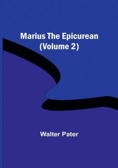 Marius the Epicurean | (Volume 2)