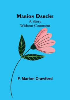 Marion Darche: A Story Without Comment