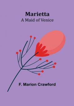 Marietta: A Maid of Venice