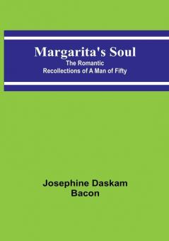 Margarita's Soul: The Romantic Recollections of a Man of Fifty