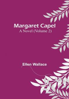 Margaret Capel: A Novel | (Volume 2)