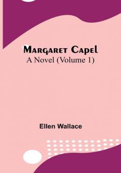 Margaret Capel: A Novel | (Volume 1)