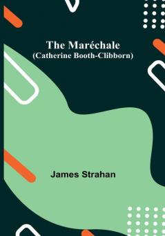 The Maréchale (Catherine Booth-Clibborn)