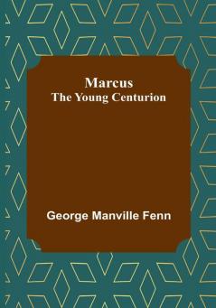 Marcus: the Young Centurion