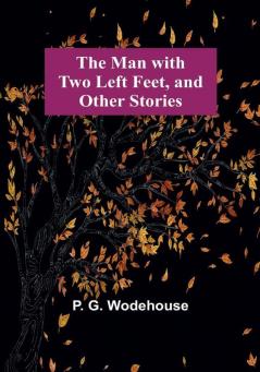 The Man with Two Left Feet and Other Stories