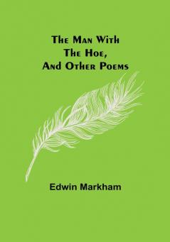 The man with the hoe and other poems