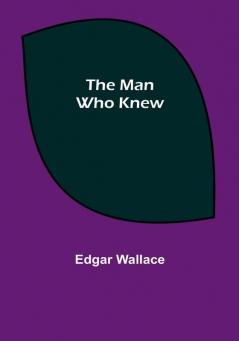 The Man Who Knew