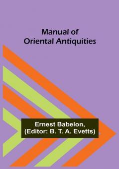 Manual of Oriental Antiquities