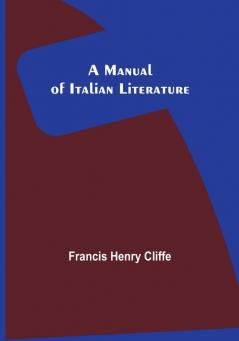 A Manual of Italian Literature