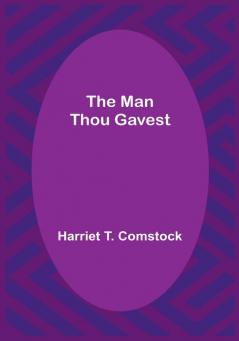 The Man Thou Gavest