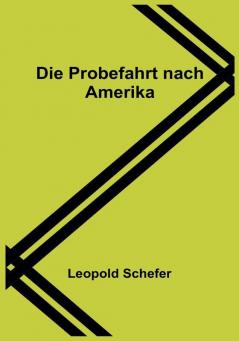 Die Probefahrt nach Amerika