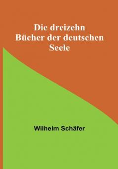 Die dreizehn Bücher der deutschen Seele