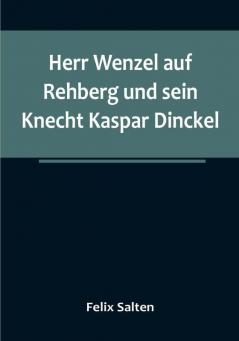 Herr Wenzel Auf Rehberg Und Sein Knecht Kaspar Dinckel