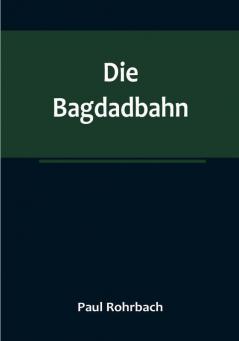 Die Bagdadbahn