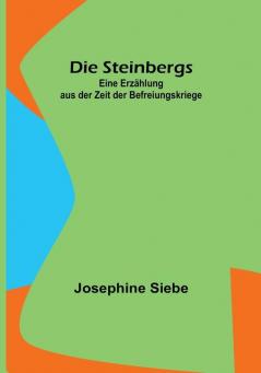 Die Steinbergs: Eine Erzählung aus der Zeit der Befreiungskriege